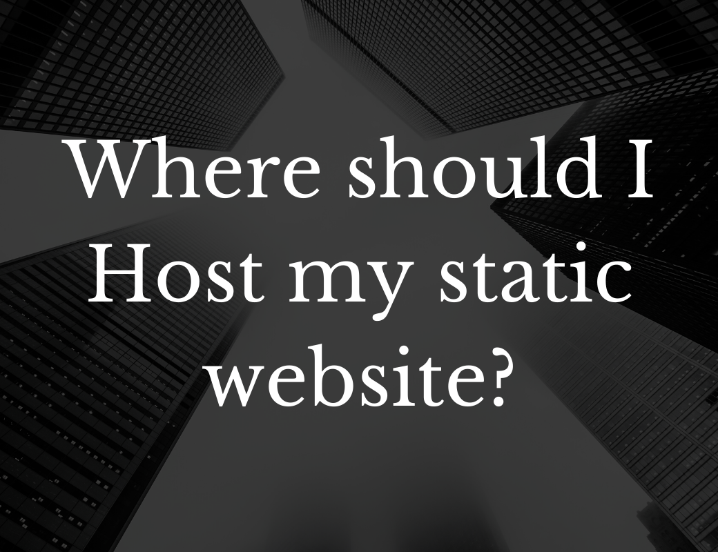 Where should you host a static website for free?