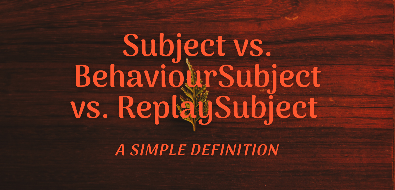 Guide to Angular BehaviourSubject, ReplaySubject & Subject