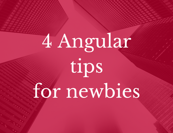 4 Angular Tips for Elevating Your Skills